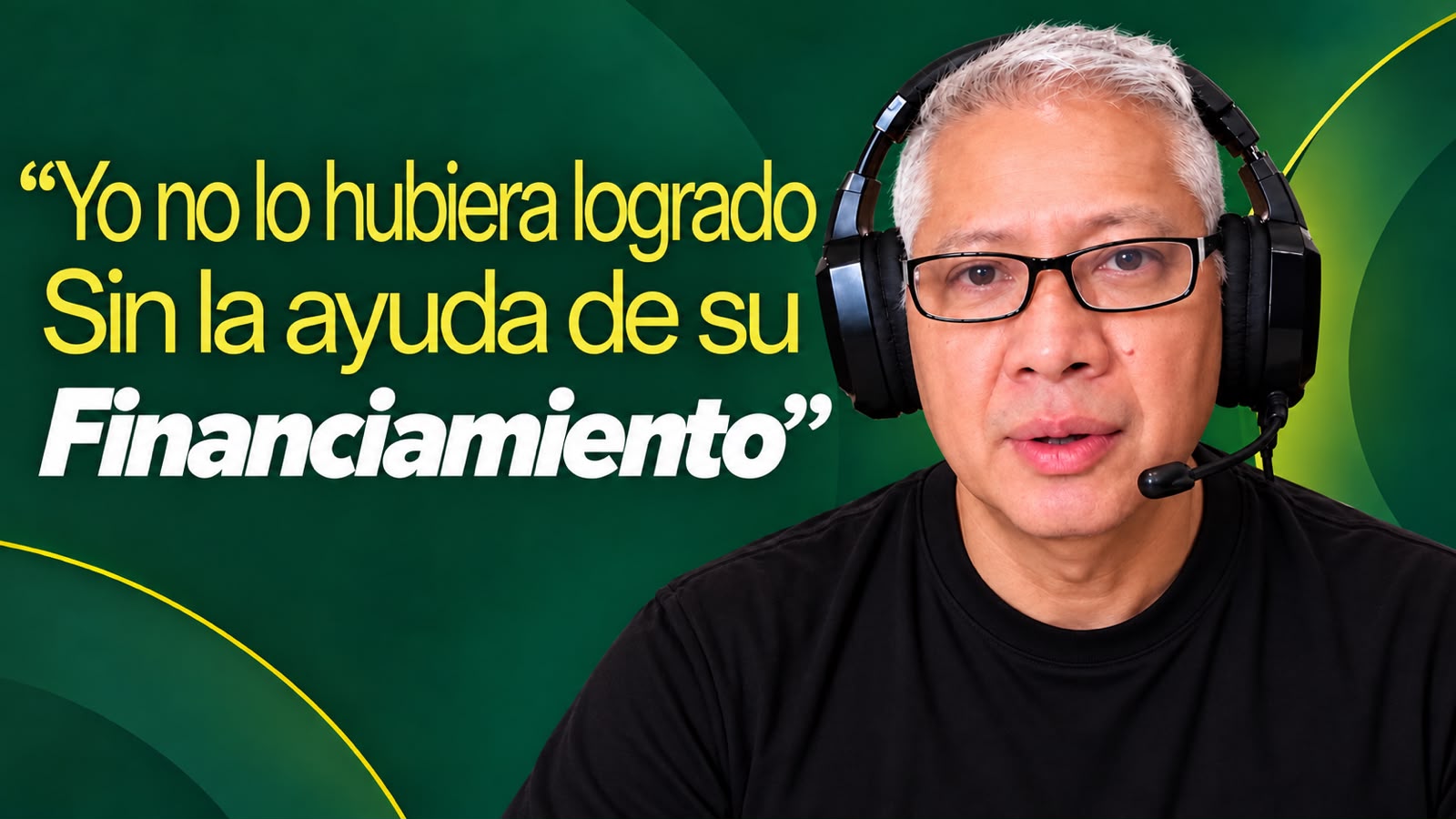 “Yo no lo hubiera logrado sin la ayuda de su Financiamiento”